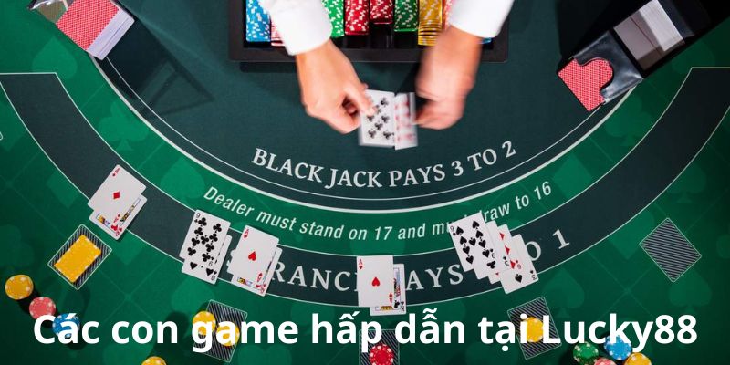 Các con game hấp dẫn tại nhà cái Các con game hấp dẫn tại nhà cái